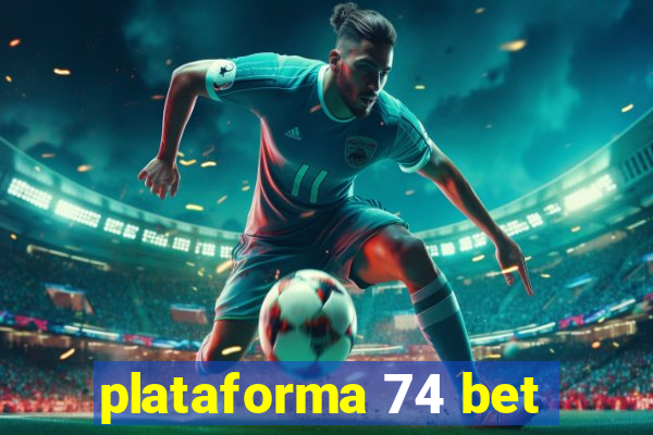 plataforma 74 bet